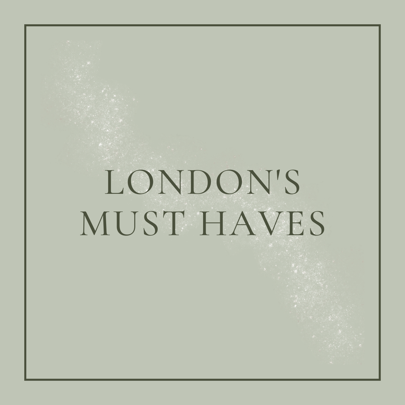 London's Must Haves